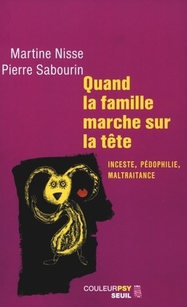 Quand la famille marche sur la tête : inceste, pédophilie, maltraitance