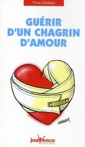 Guérir d’un chagrin d’amour Auteur : Yvon Dallaire